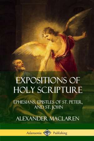 Expositions of Holy Scripture de Alexander Maclaren