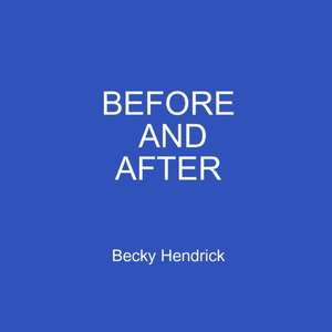 BEFORE AND AFTER de Becky Hendrick