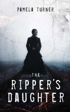 The Ripper's Daughter de Pamela Turner