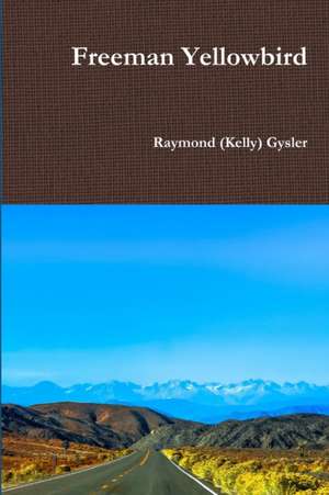 Freeman Yellowbird de Raymond (Kelly) Gysler