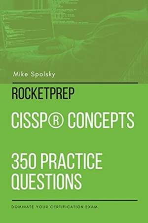 ROCKETPREP CISSP® Concepts 350 Practice Questions de Mike Spolsky