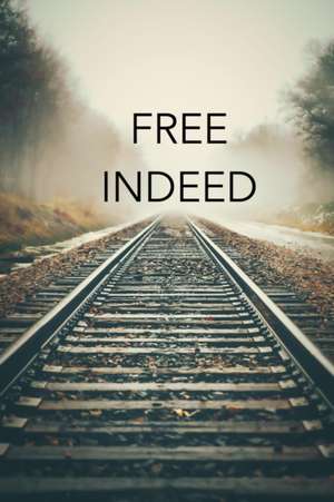 Free Indeed de Chase Windebank