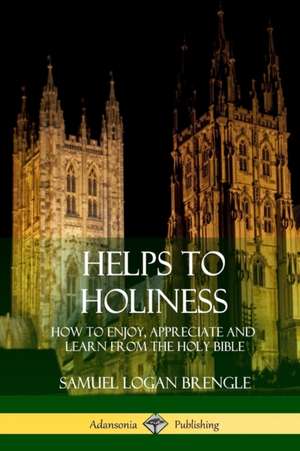 Helps to Holiness de Samuel Logan Brengle