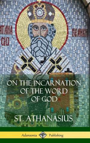 On the Incarnation of the Word of God (Hardcover) de St. Athanasius