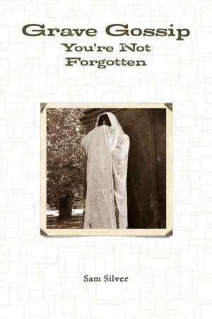 Grave Gossip de Sam Silver