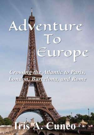 ADVENTURE TO EUROPE de Iris A. Cuneo