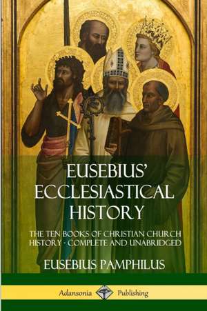 Eusebius' Ecclesiastical History de Eusebius Pamphilus
