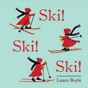 Ski! Ski! Ski! de Laura Boyle