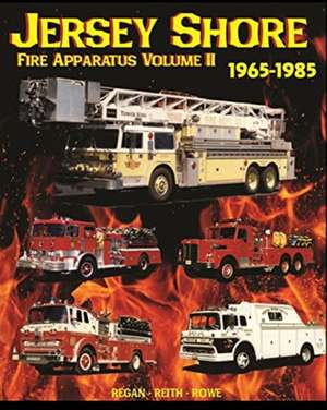 Jersey Shore Fire Apparatus Volume II de Regan