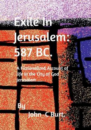 Exile In Jerusalem de John C Burt.