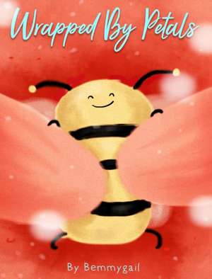 Wrapped by Petals de Bemmygail