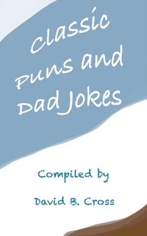 Classic Puns and Dad Jokes de David B. Cross