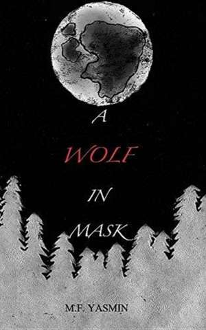 A Wolf in Mask de M. F Yasmin