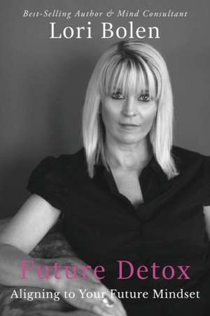 Future Detox de Lori Bolen