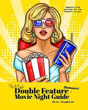 Pop and Fizz's Double Feature Movie Night Guide (Romance) de Erin Coughlin