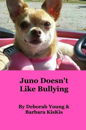 Juno Doesn't Like Bullying de Kiskis, Barbara