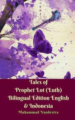 Tales of Prophet Lot (Luth) Bilingual Edition English & Indonesia de Vandestra, Muhammad