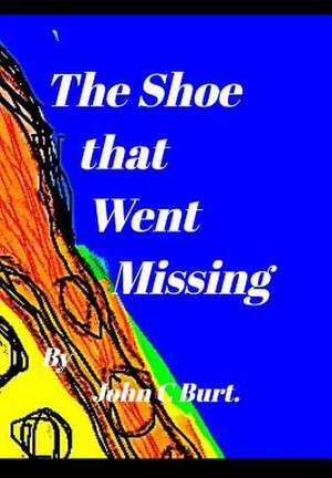 The Shoe That Went Missing. de John C. Burt