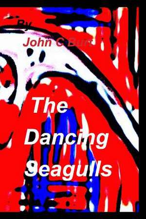 The Dancing Seagulls. de John C. Burt