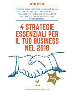 4 Strategie Essenziali Per Il Tuo Business Nel 2018 de Ippolito, Davide