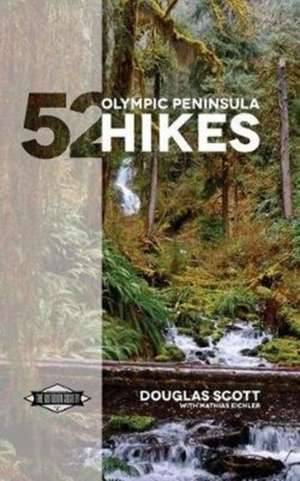 52 Olympic Peninsula Hikes de Douglas Scott