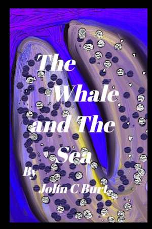 The Whale and The Sea de John C Burt