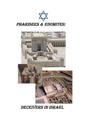 Pharisees & Edomites: Deceivers in Israel de Mary Wieler