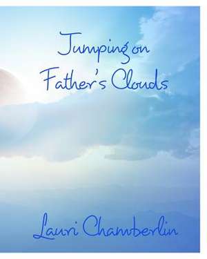 Jumping on Father's Clouds de Chamberlin, Lauri