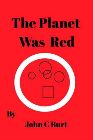 The Planet Was Red de John C Burt