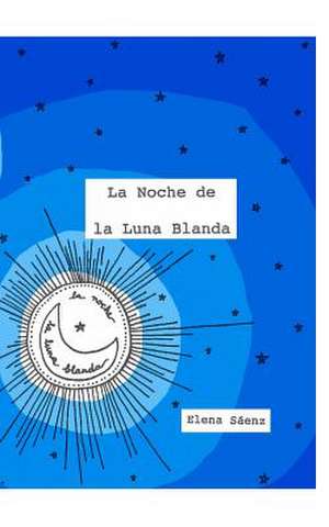 La Noche de la Luna Blanda de Saenz, Elena