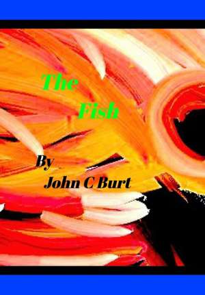 The Fish. de John C Burt