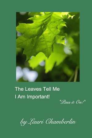 The Leaves Tell Me I Am Important! de Chamberlin, Lauri