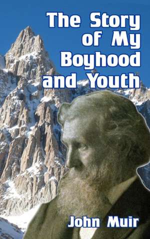 The Story of My Boyhood and Youth de John Muir