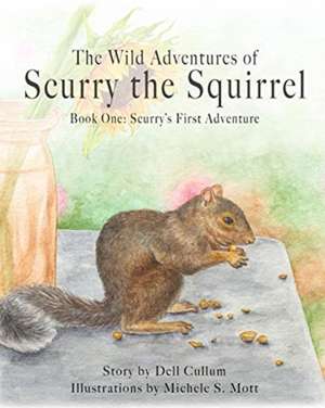 The Wild Adventures of Scurry the Squirrel de Dell R. Cullum