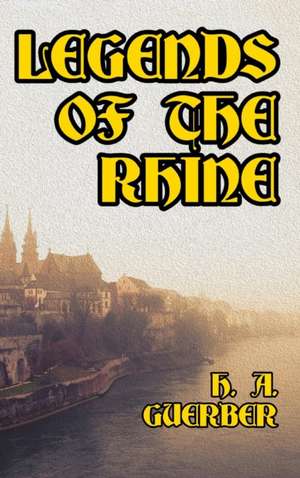 Guerber, H: Legends of the Rhine