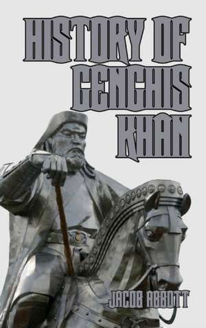 History of Genghis Khan de Jacob Abbott