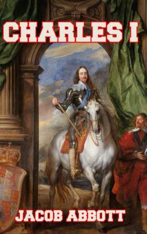 Charles I de Jacob Abbott