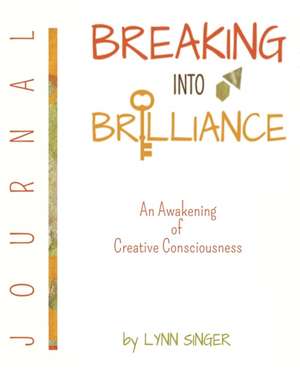 Breaking Into Brilliance - Journal de Lynn Singer