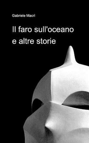 Il Faro Sull'oceano E Altre Storie de Macri, Gabriele