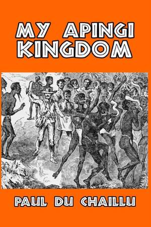 My Apingi Kingdom de Paul Du Chaillu