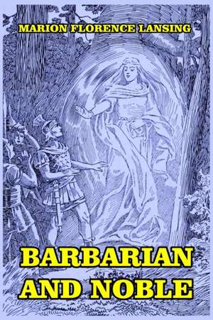 Barbarian and Noble de Marion Florence Lansing