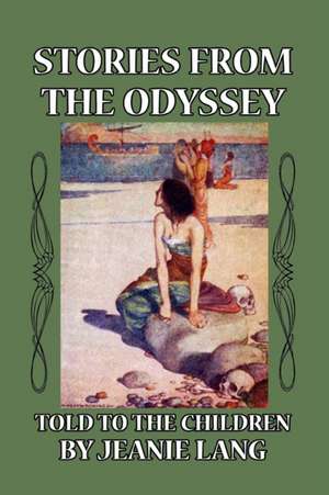 Stories from the Odyssey Told to the Children de Jeanie Lang