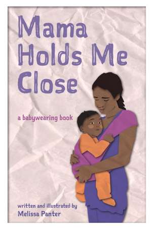 Mama Holds Me Close de Melissa Panter