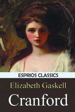 Gaskell, E: Cranford (Esprios Classics)