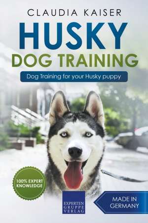 Husky Training - Dog Training for your Husky puppy de Claudia Kaiser