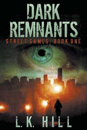 Dark Remnants de L. K. Hill