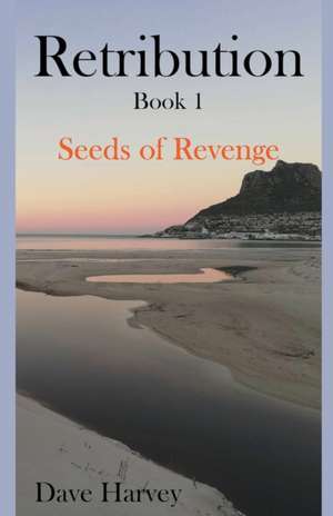 Retribution Book 1 - Seeds of Revenge de David Harvey