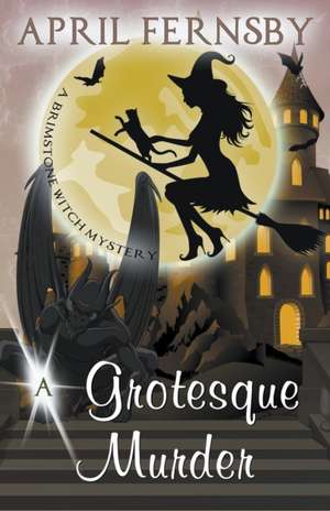 A Grotesque Murder de April Fernsby