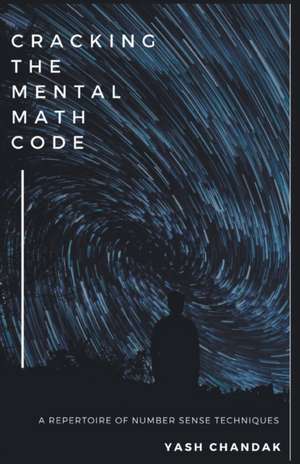 Cracking the Mental Math Code de Yash Chandak