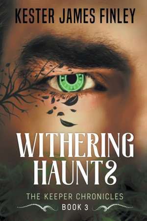 Withering Haunts de Kester James Finley